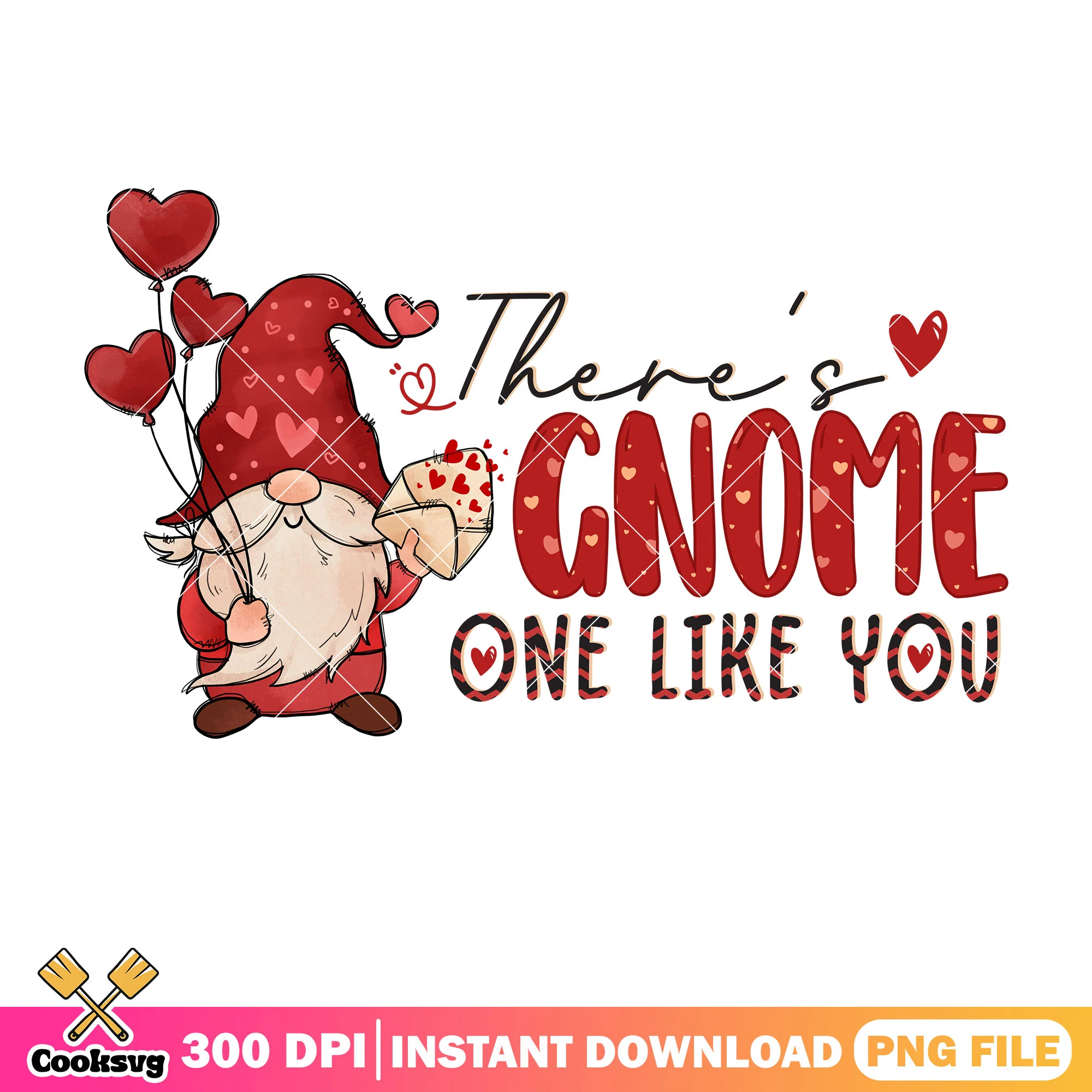 There are gnome one like you png, gnome valentine png, love valentine png