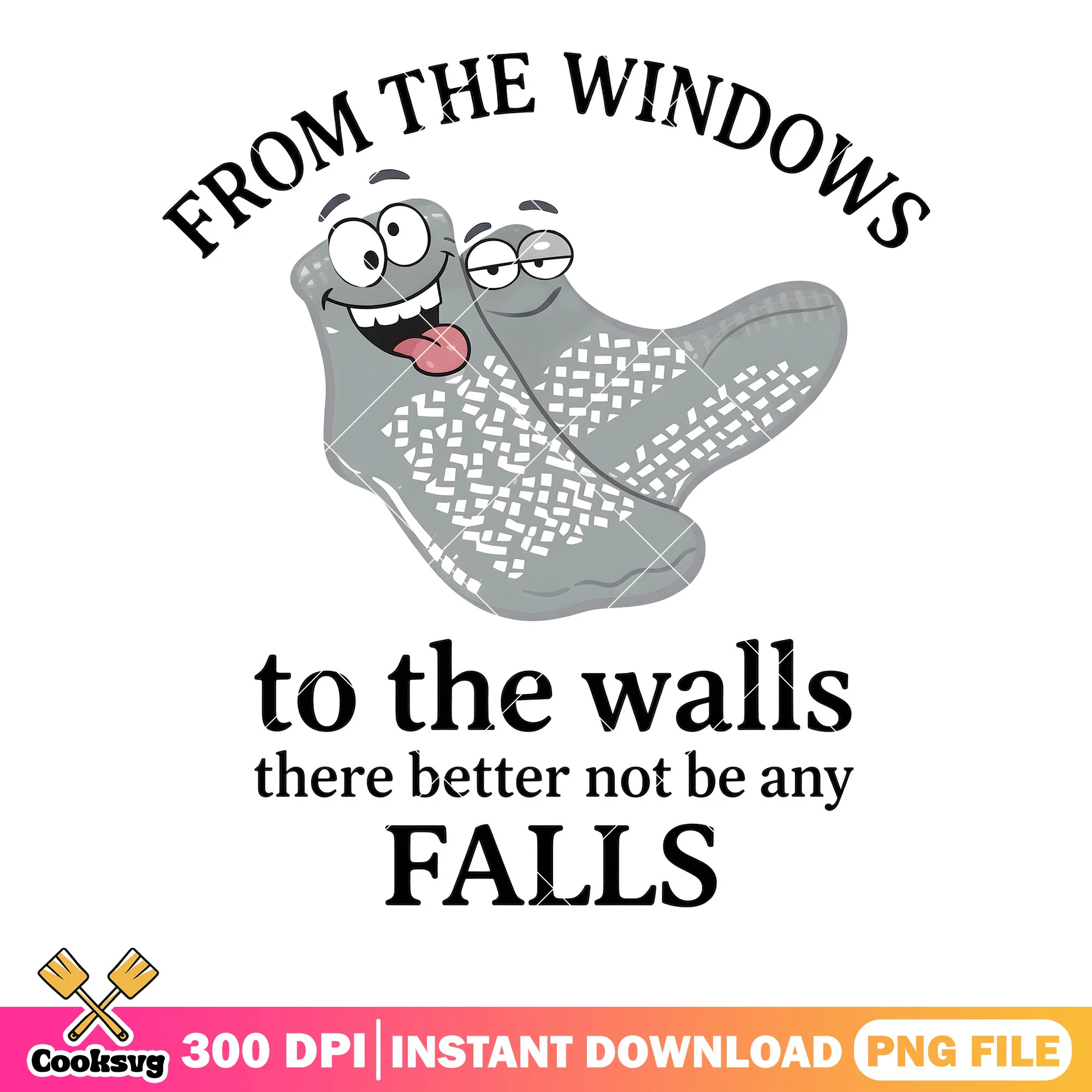 There better not be any falls png, funny socks png, funny vibes png