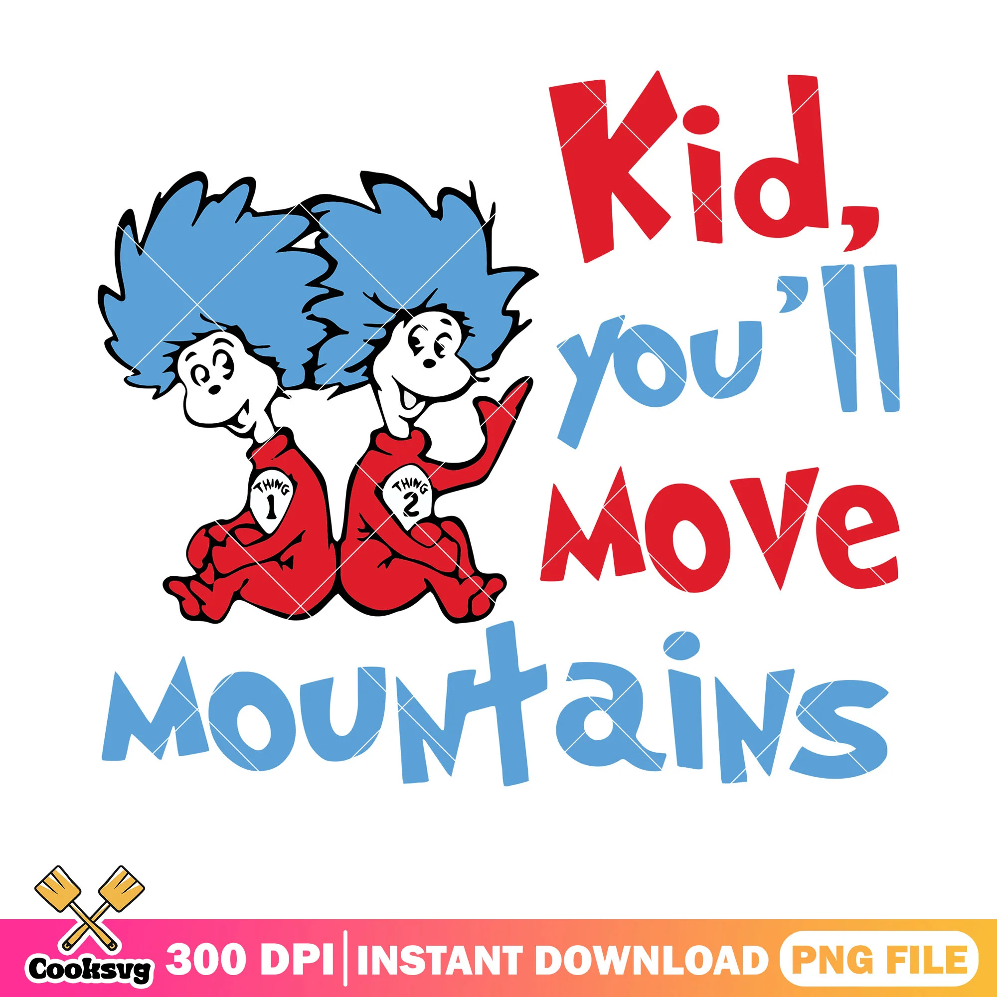 Thing 1 2 you will move mountains png, dr seuss thing png