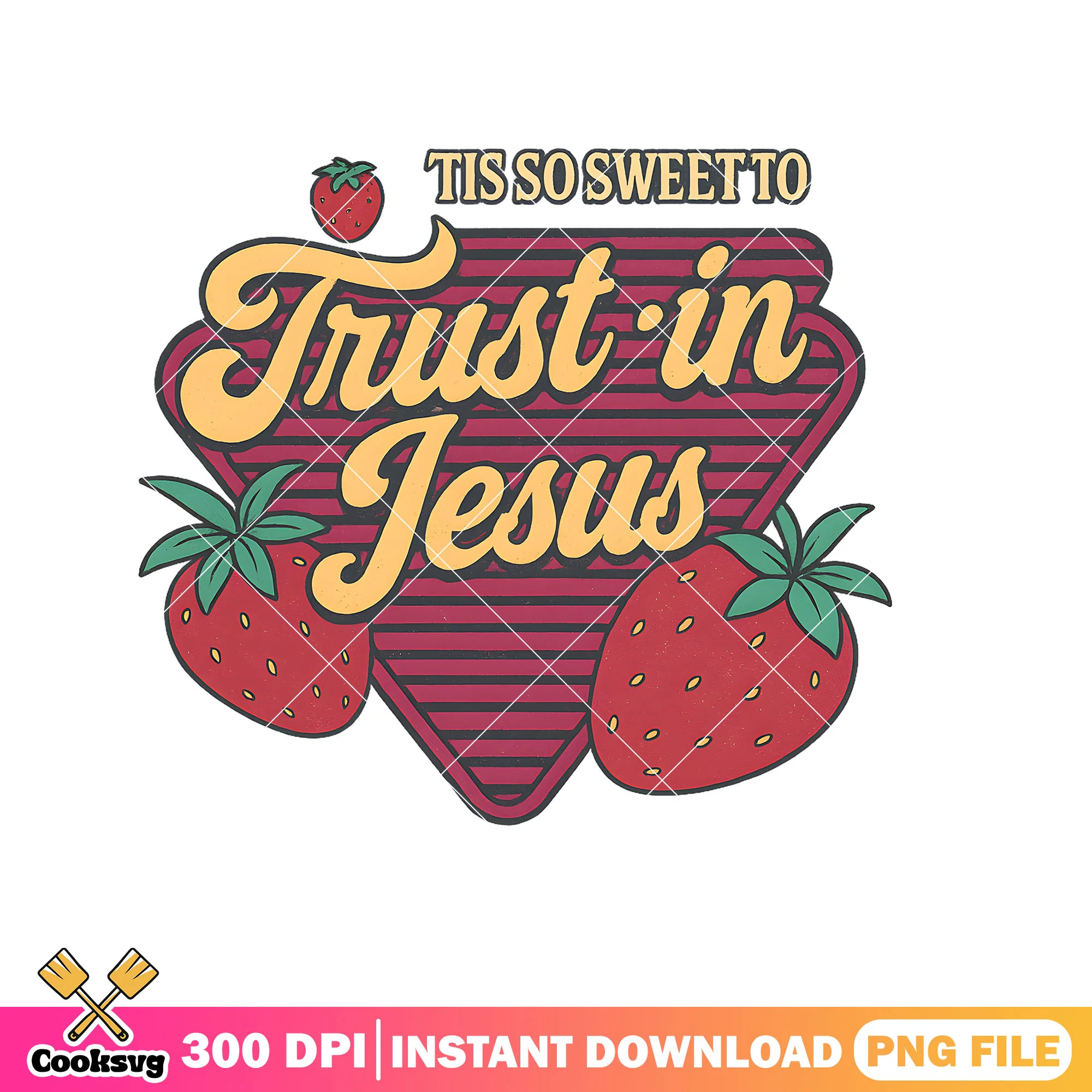 Tis so sweet trust in jesus png, trust in jesus png, jesus strawberry png