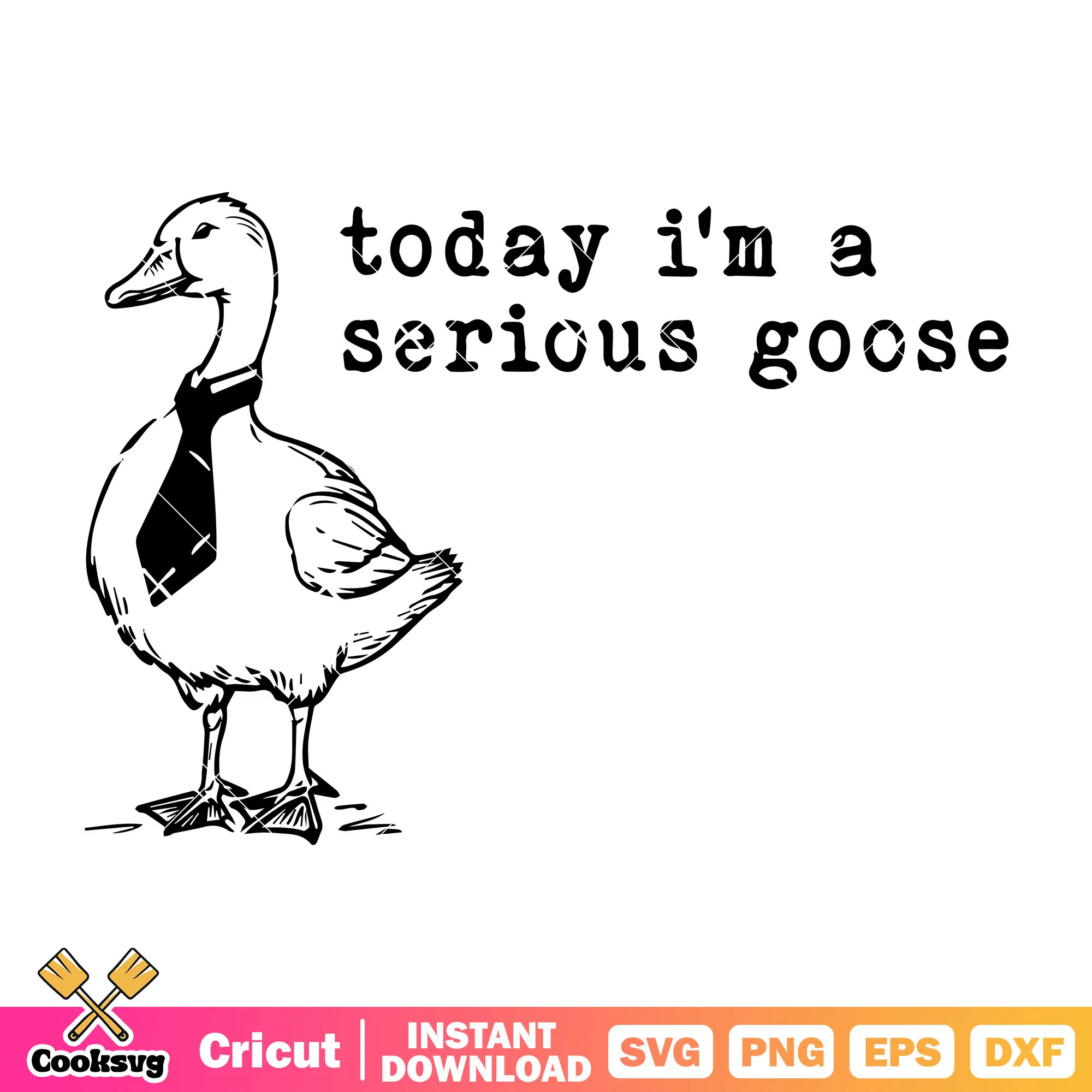 Today Im a serious goose meme svg, the serious goose svg