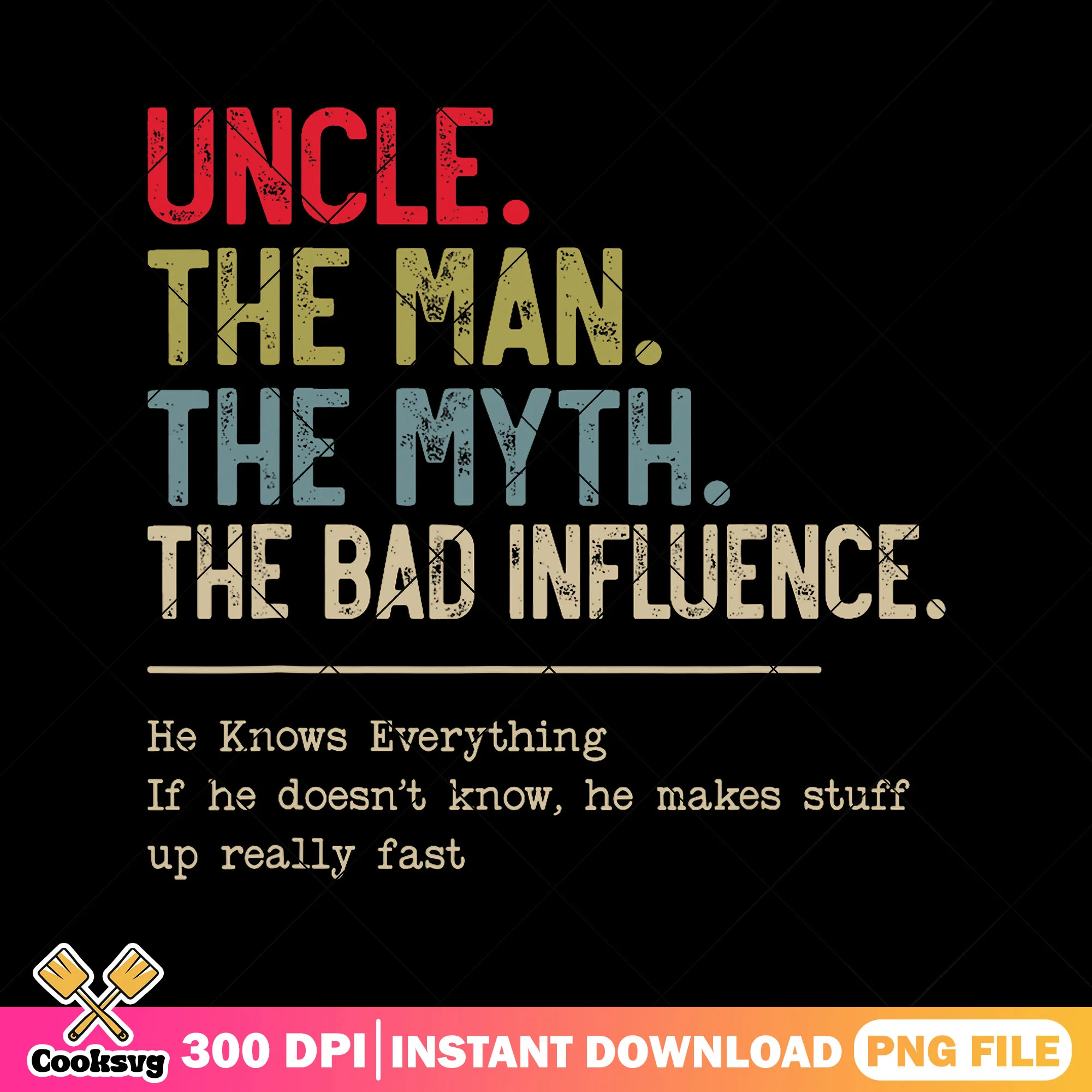 Uncle the man the myth the bad png, funny uncle gifts png, father day png