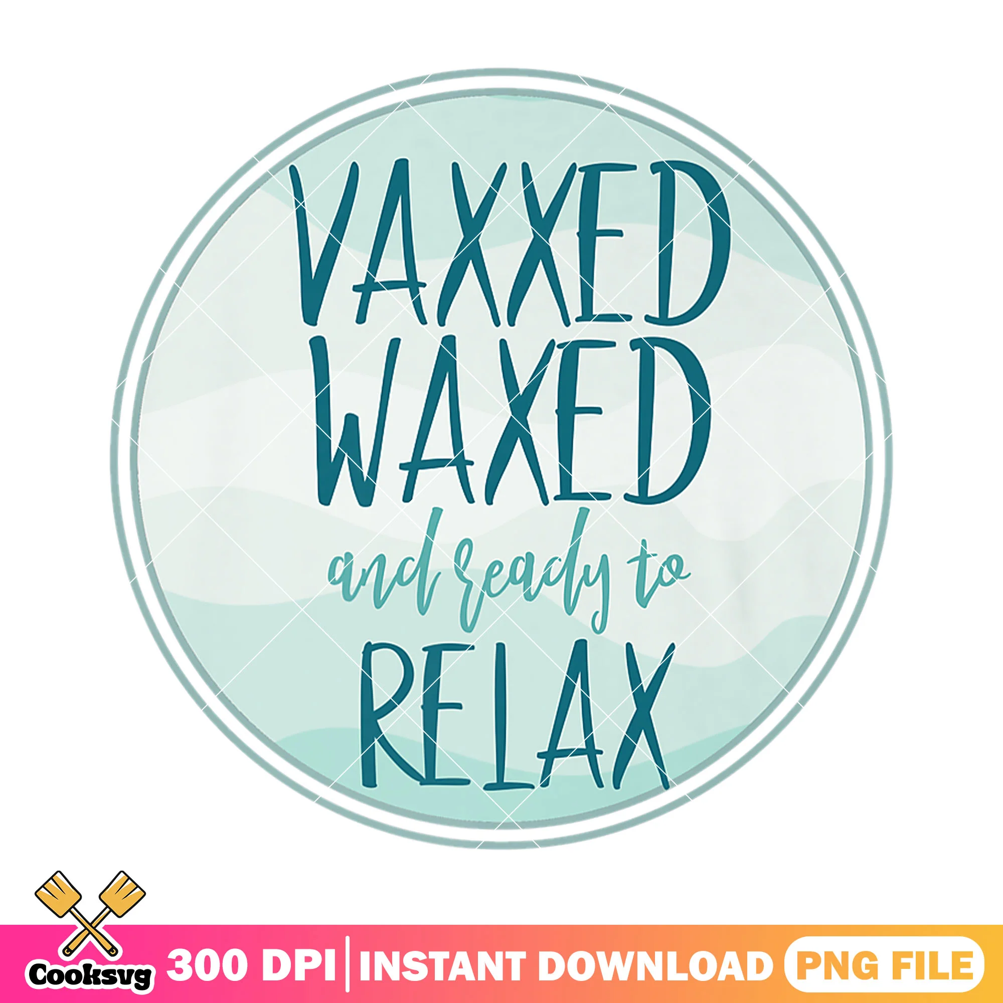 Vaxxed waxed ready to relax png, relax summer png, relaxing summer png