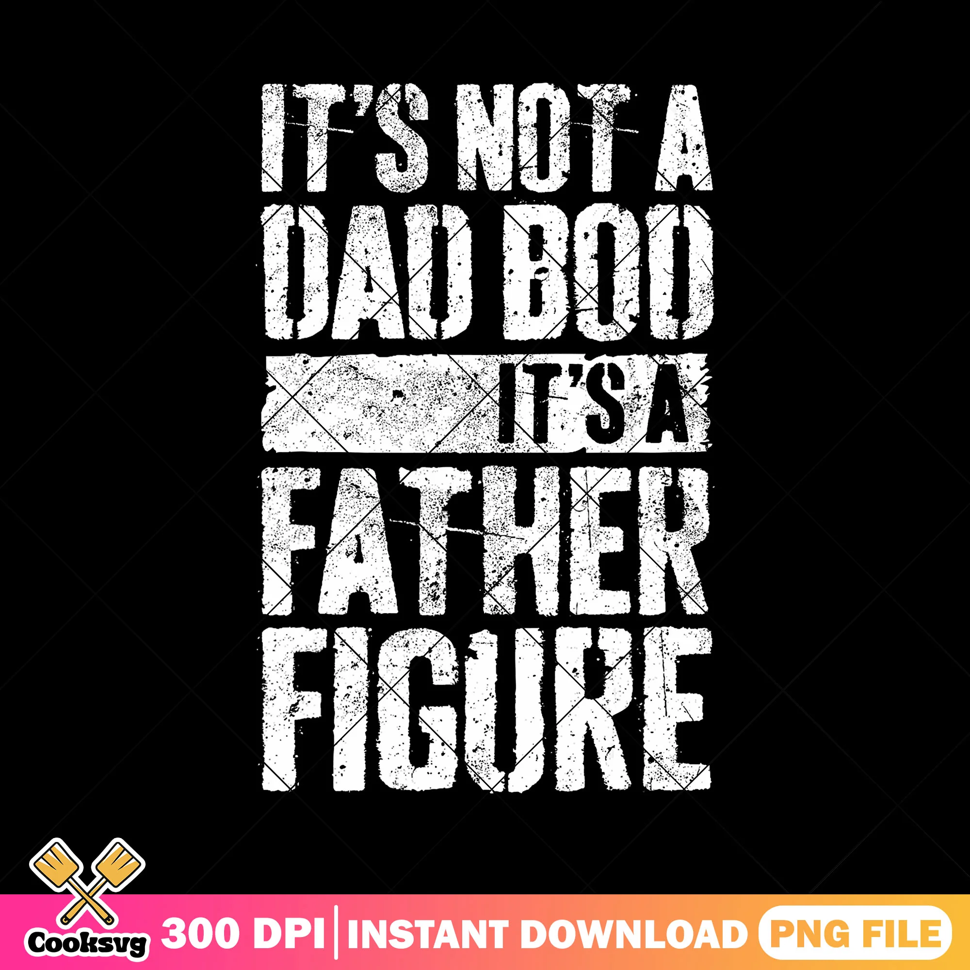 Vintage its a father figure png, happy father's day png, dad bod png
