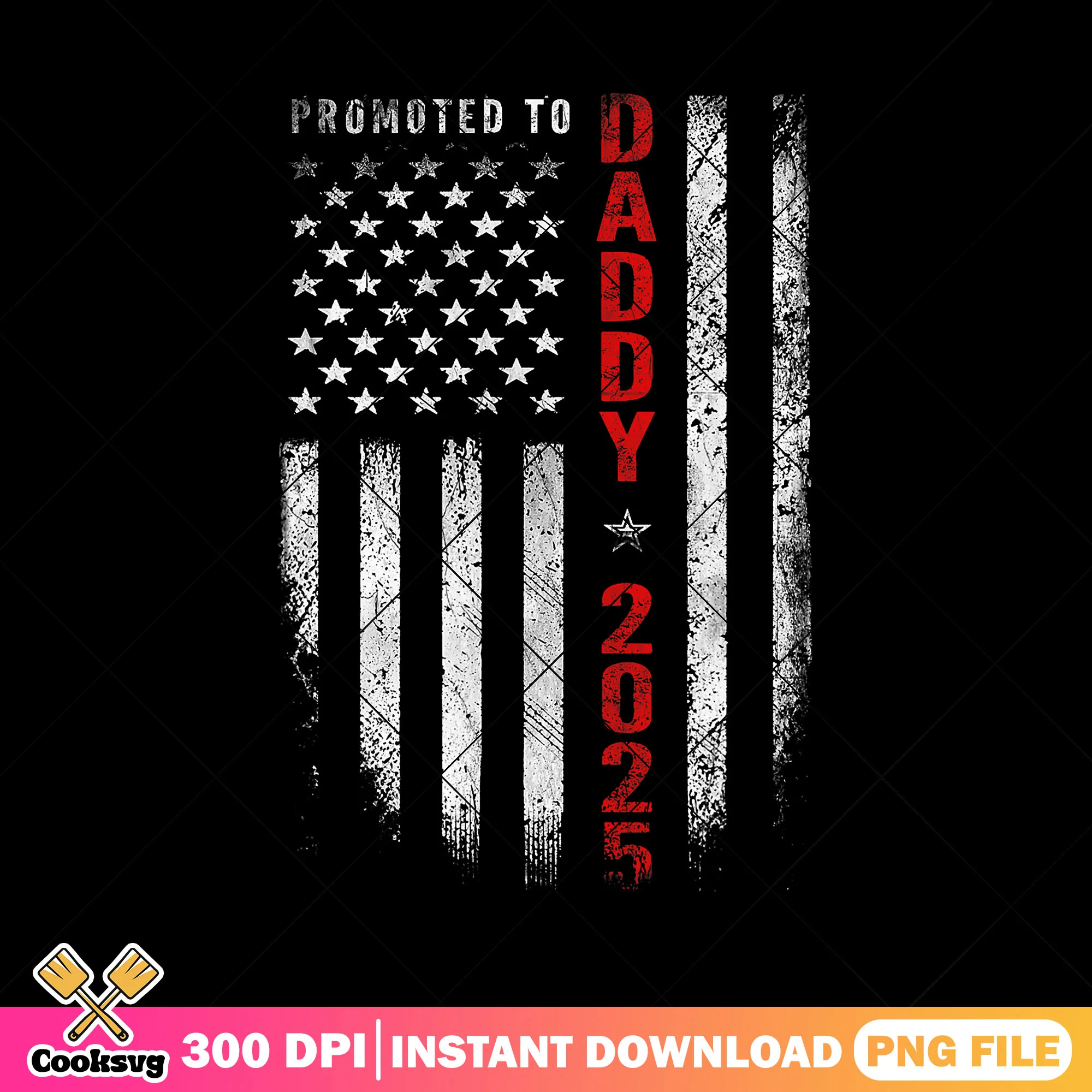 Vintage promoted to daddy 2025 png, usa american flag png, funny dad gift png