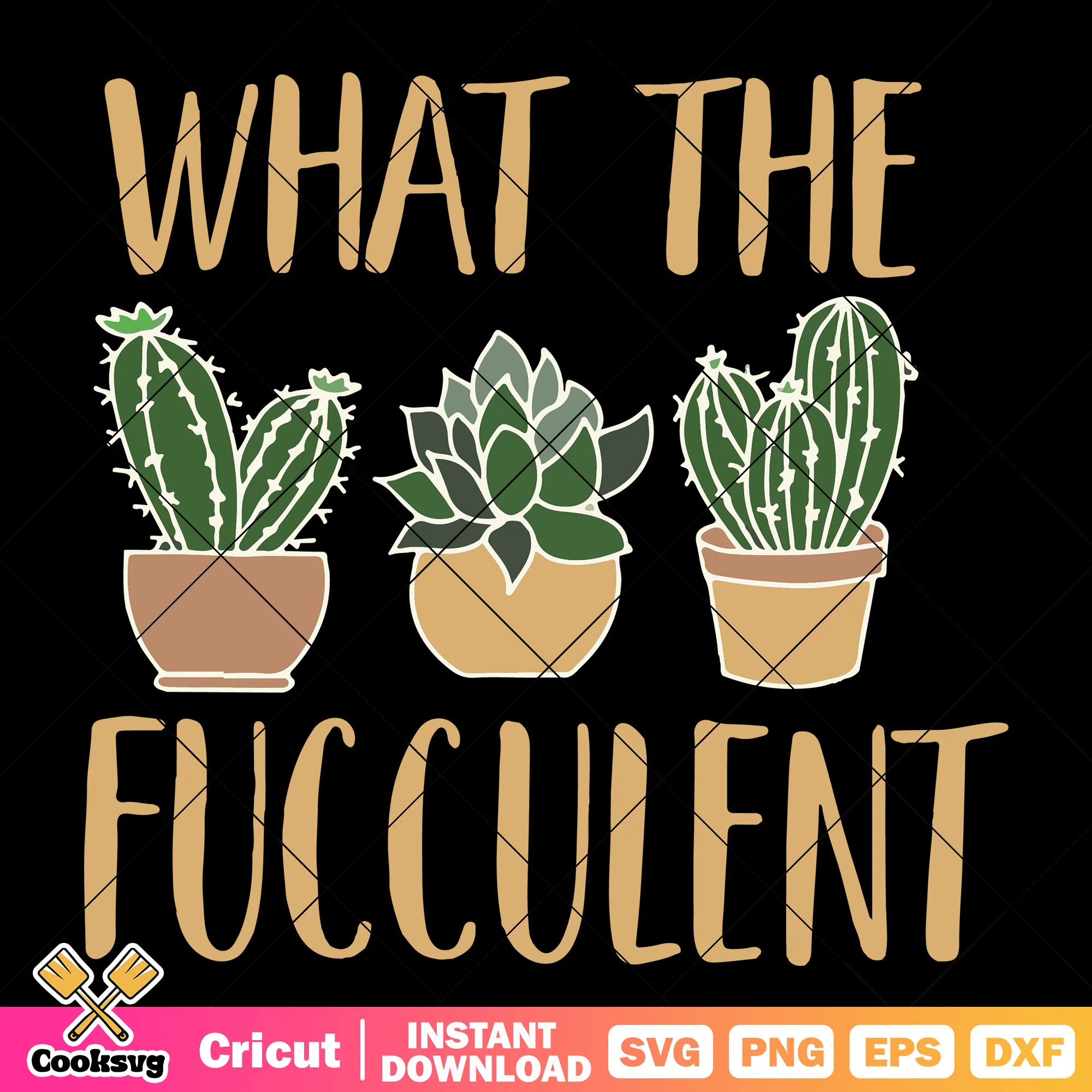 What the fucculent cactus svg, cactus quotes svg, what the fucculent svg