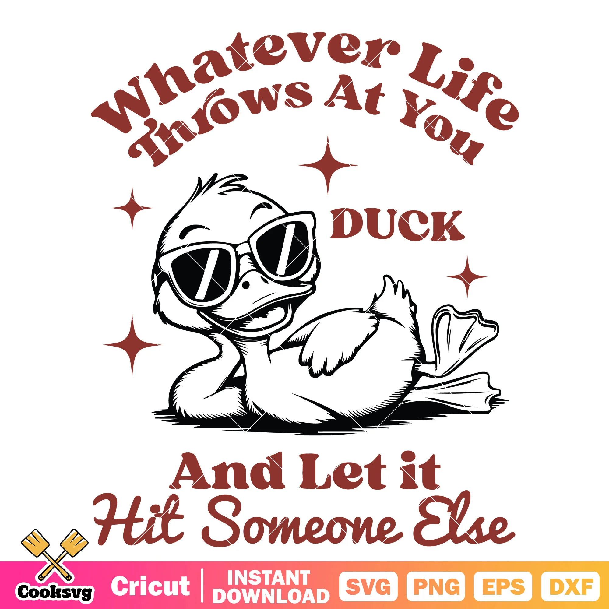 Whatever life throws at you duck svg, duck quotes svg, funny quotes svg