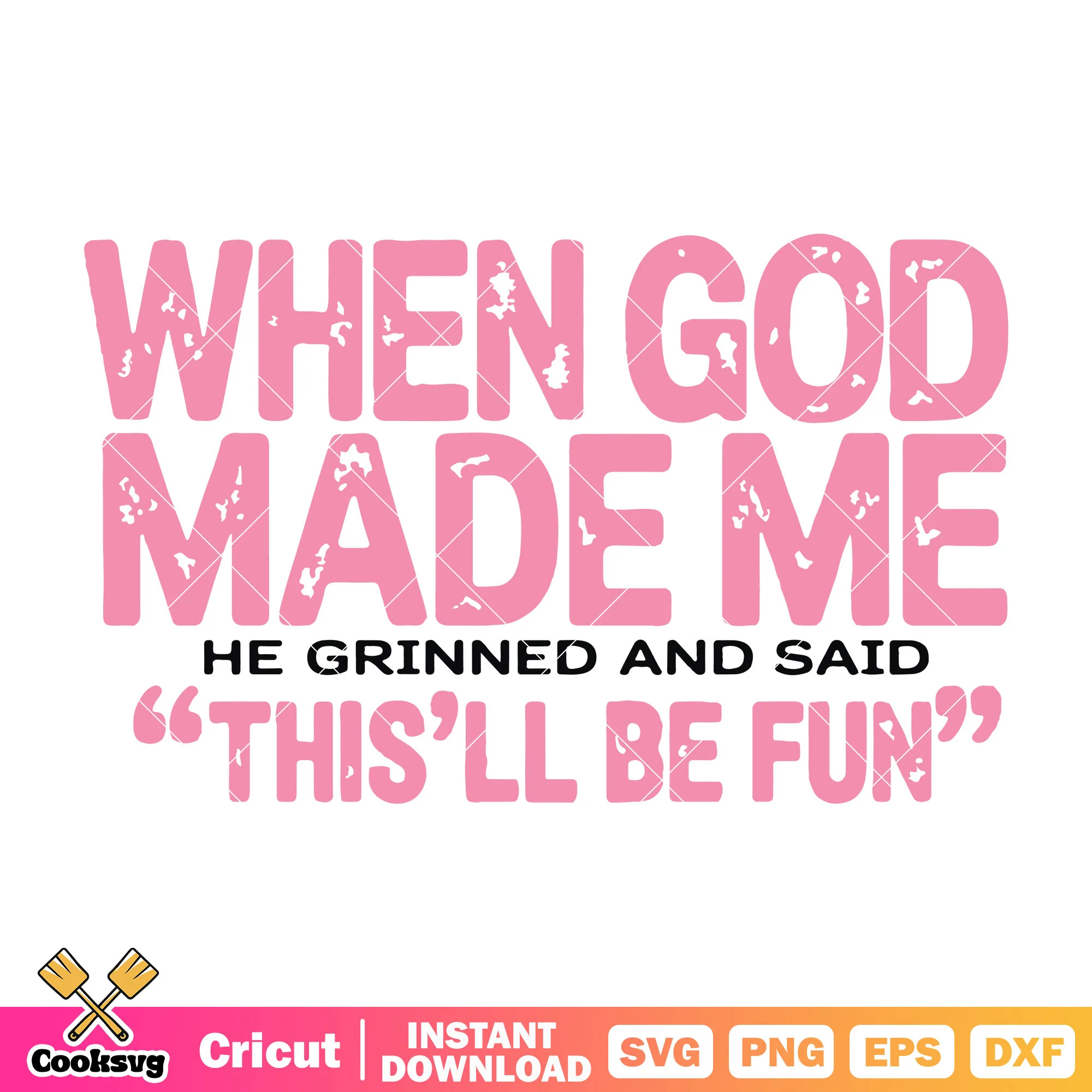 When god made me design svg, funny god svg, god quotes svg