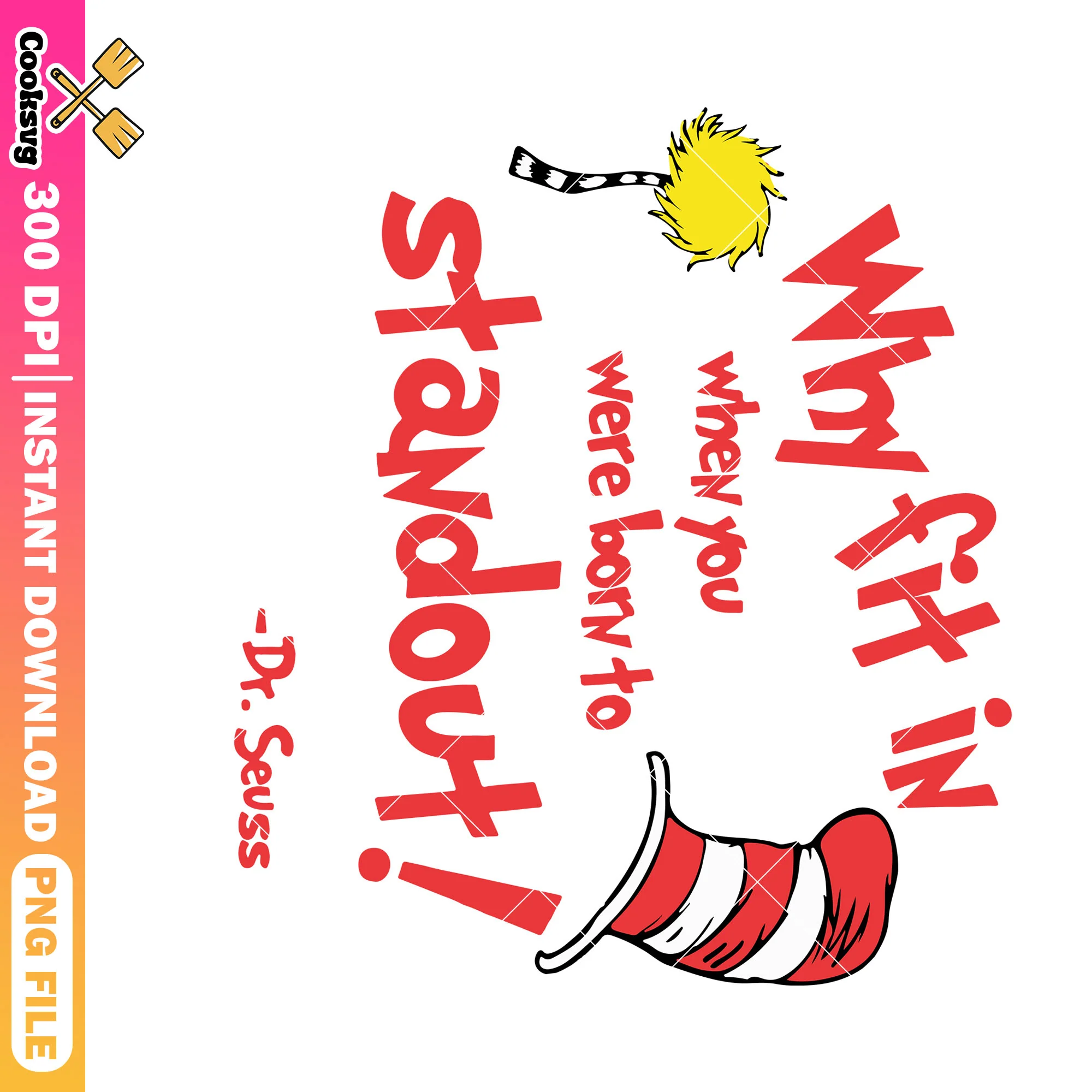 Why fit in stand out dr seuss png, dr seuss quotes png, dr seuss png