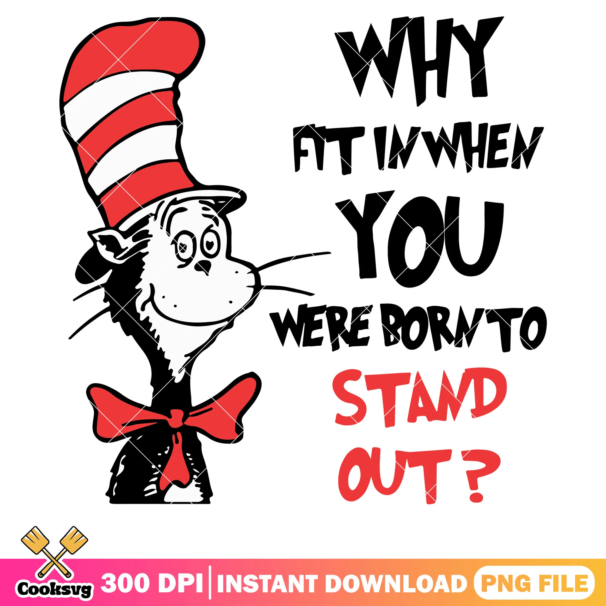 Why fit in stand out dr seuss png design, dr seuss quotes png, dr seuss png