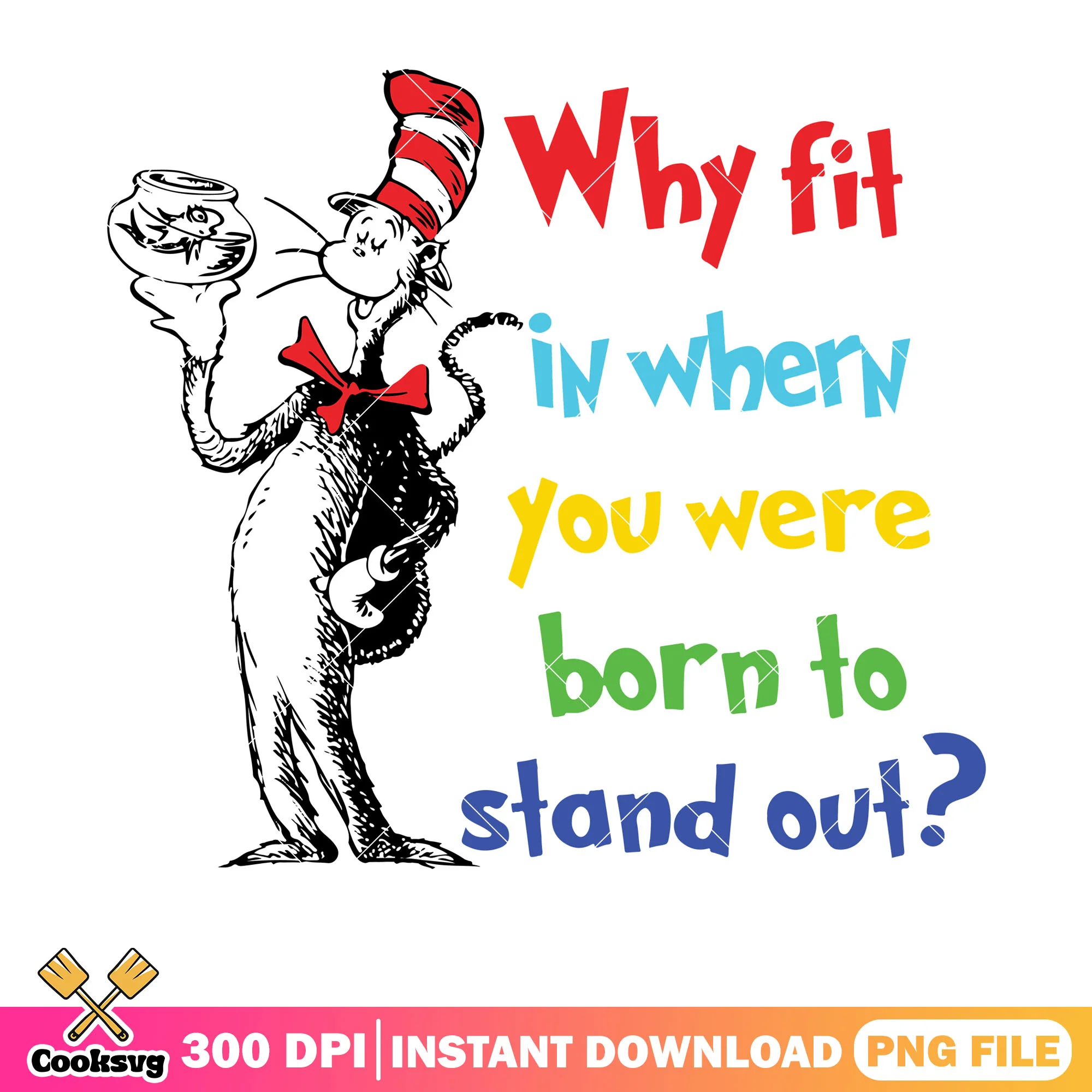 Why fit in when you dr seuss png, dr seuss quotes png, dr seuss book png