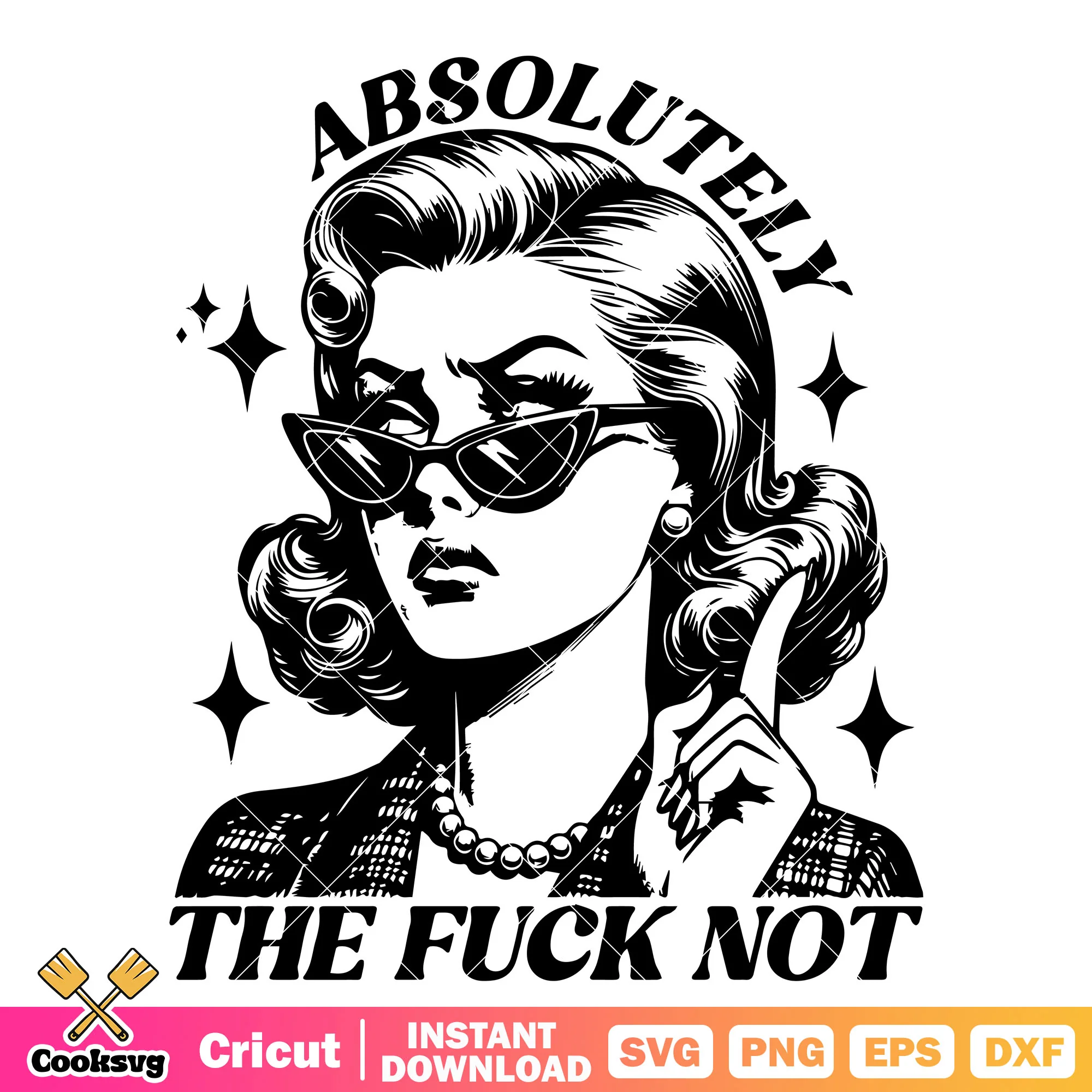 Women absolutely the fuck not svg, quotes about women svg