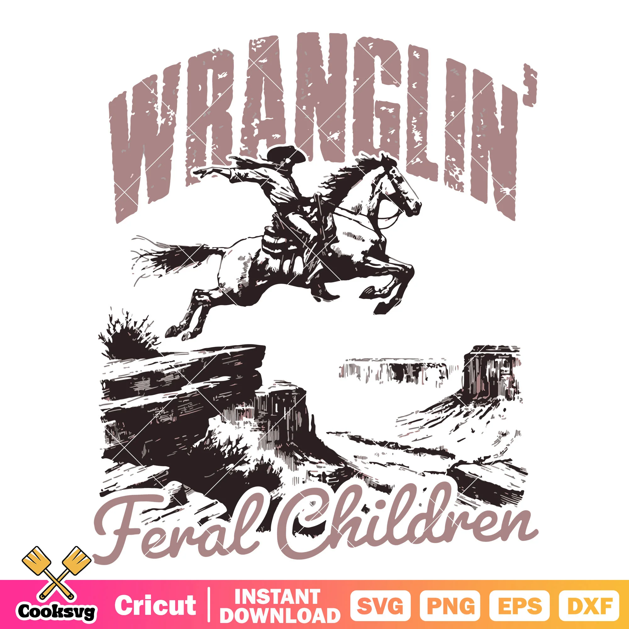 Wranglin feral children cowboy svg, feral children svg, cowboy svg
