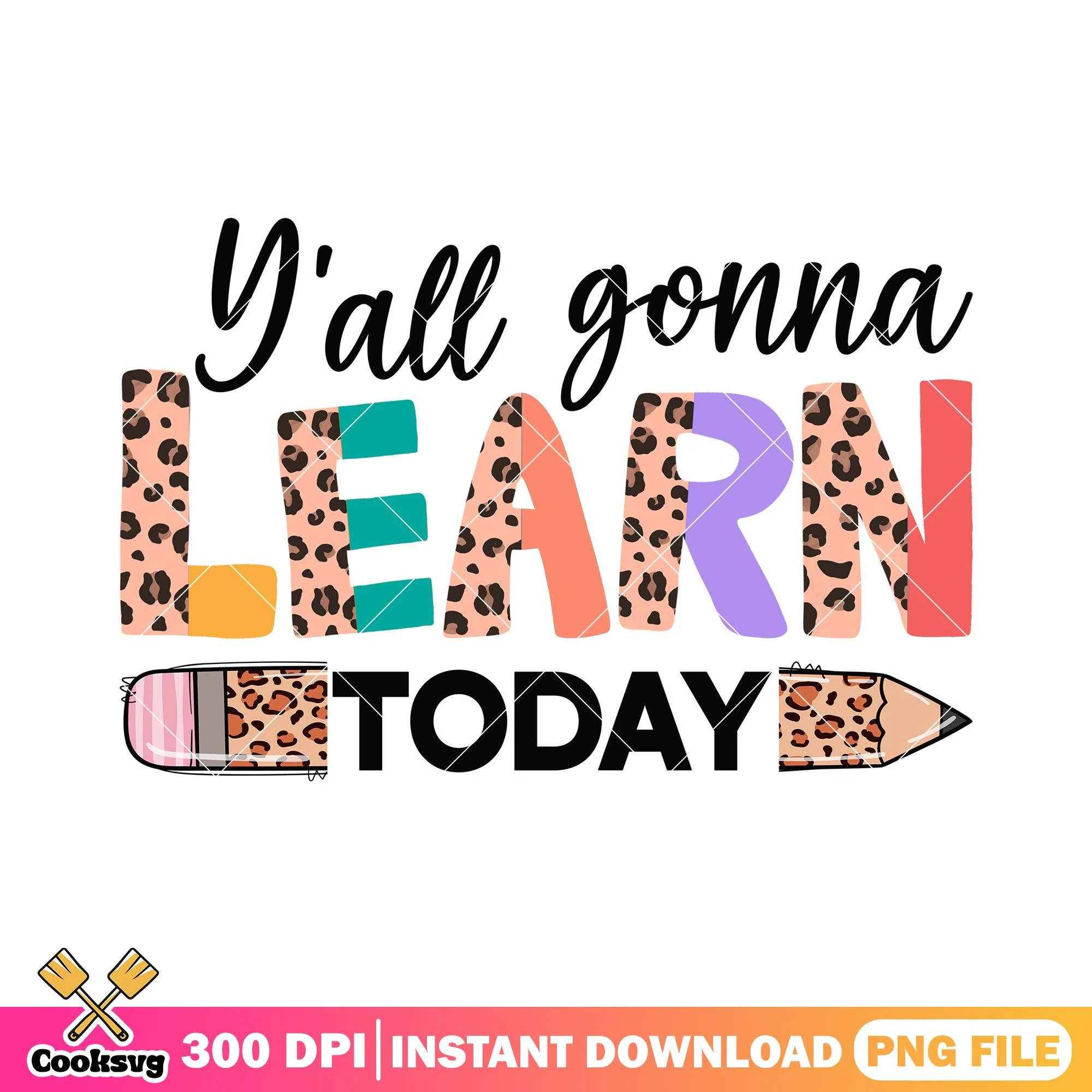Y'all gonna learn today png, going back to school png, cute font png
