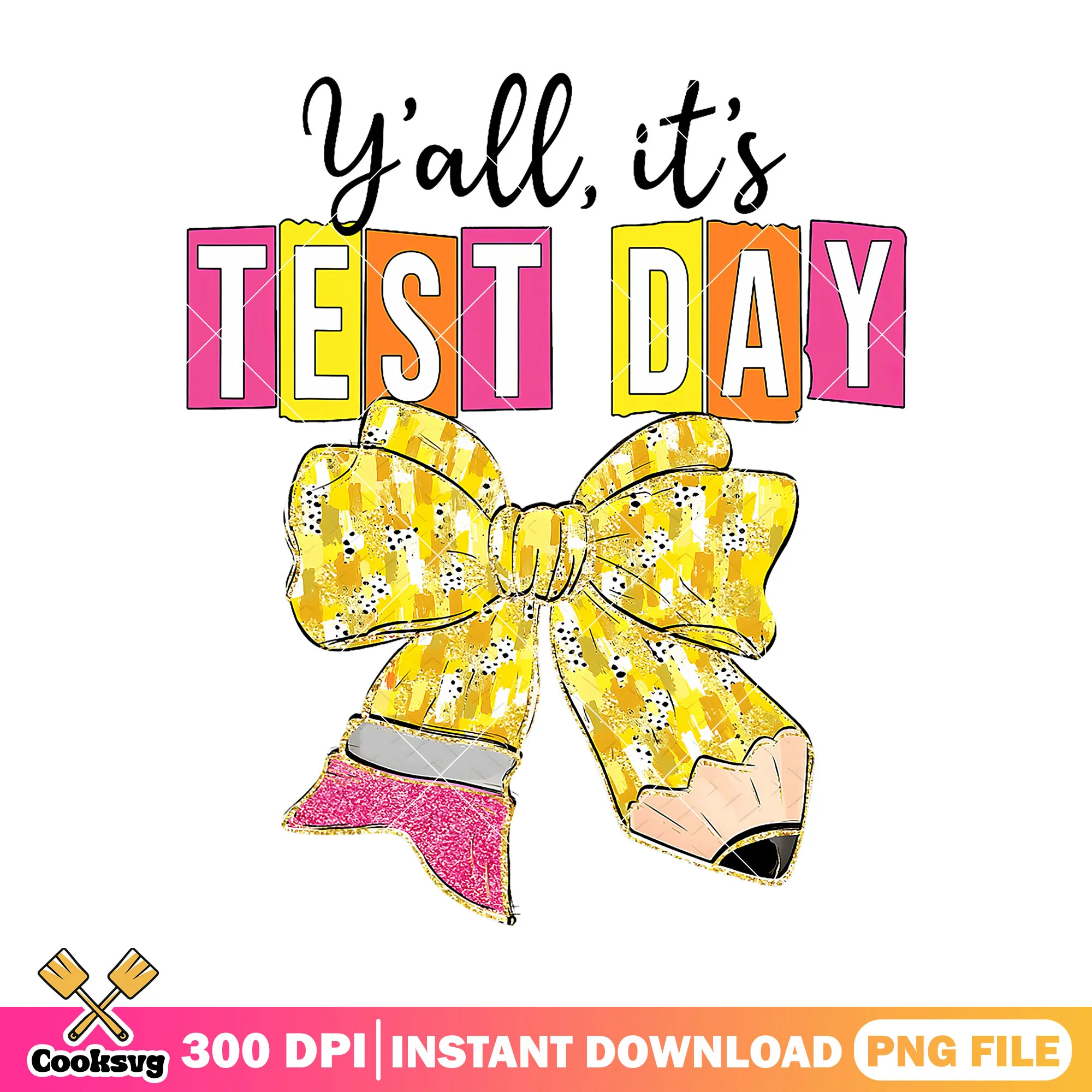 Y'all it's test day png, happy back to school png, yellow bow png