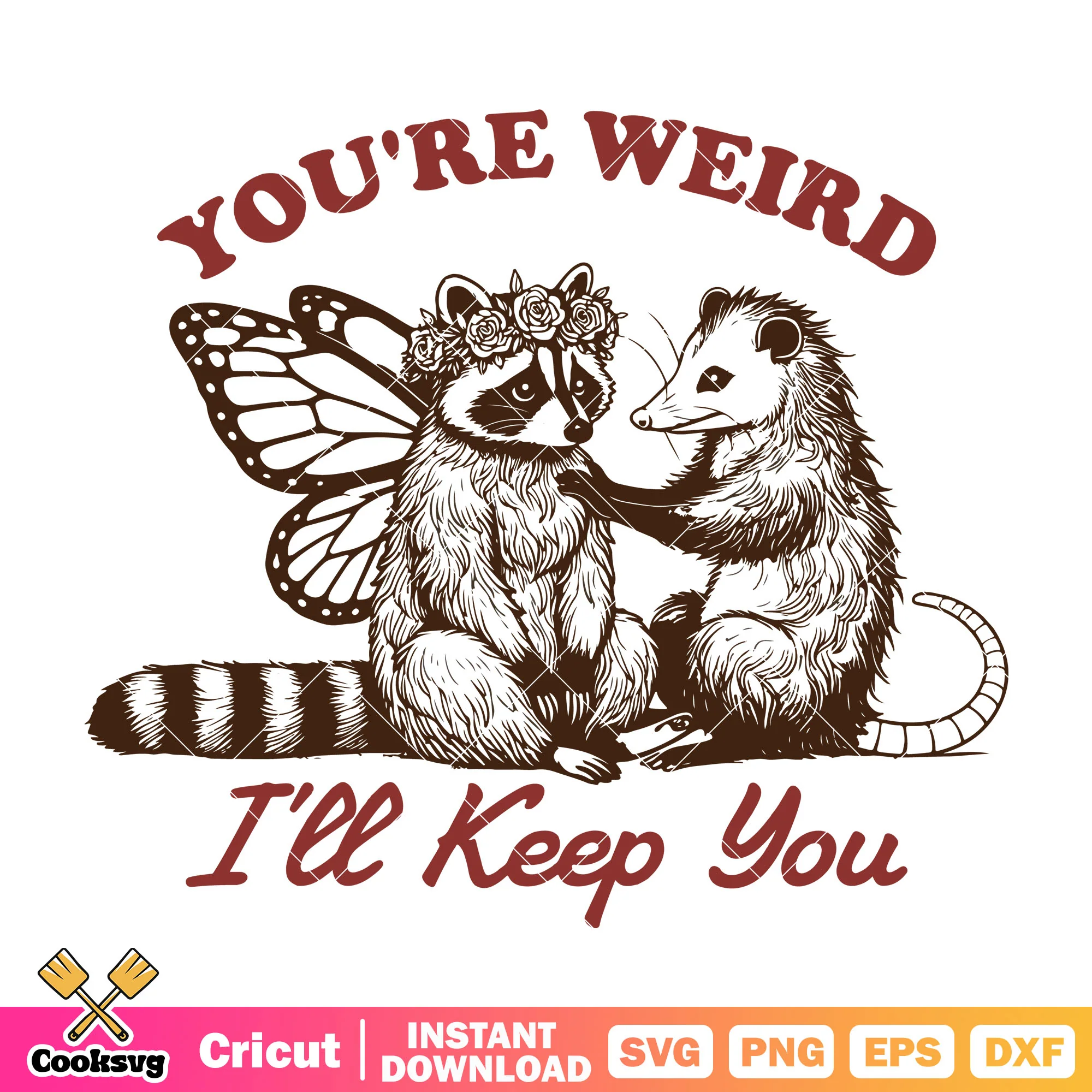 You are weird I will keep you file svg, you are so weird svg