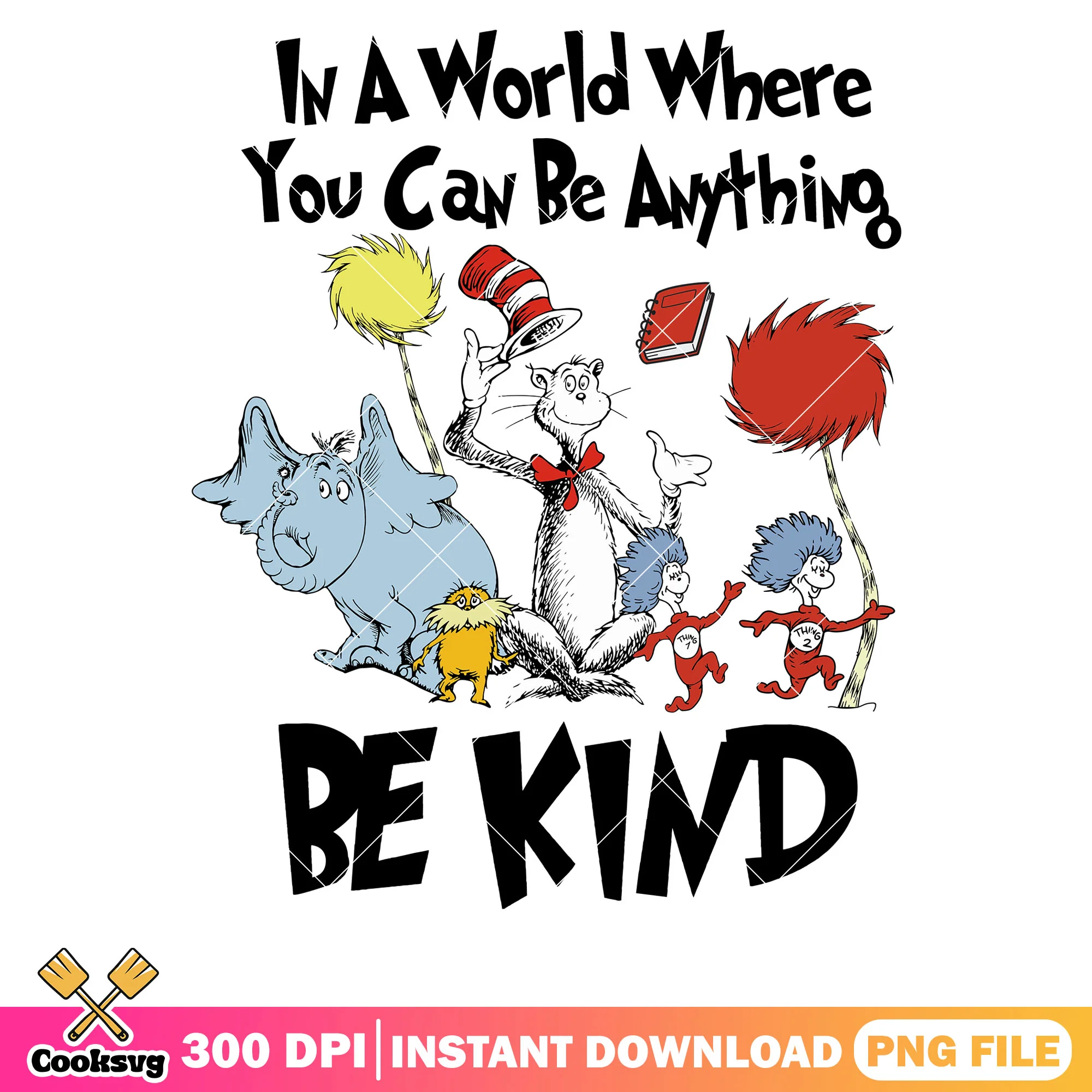 You can be anything be kind dr seuss png, dr seuss quotes png
