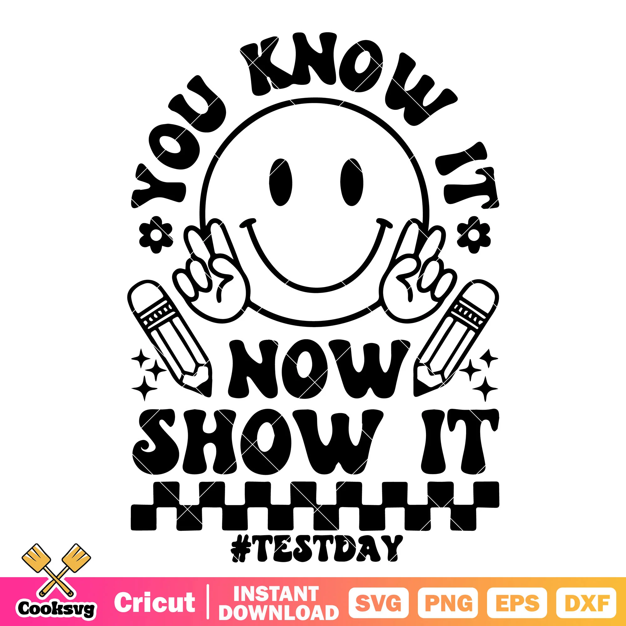 You know it now show it test day svg, quotes for test day svg