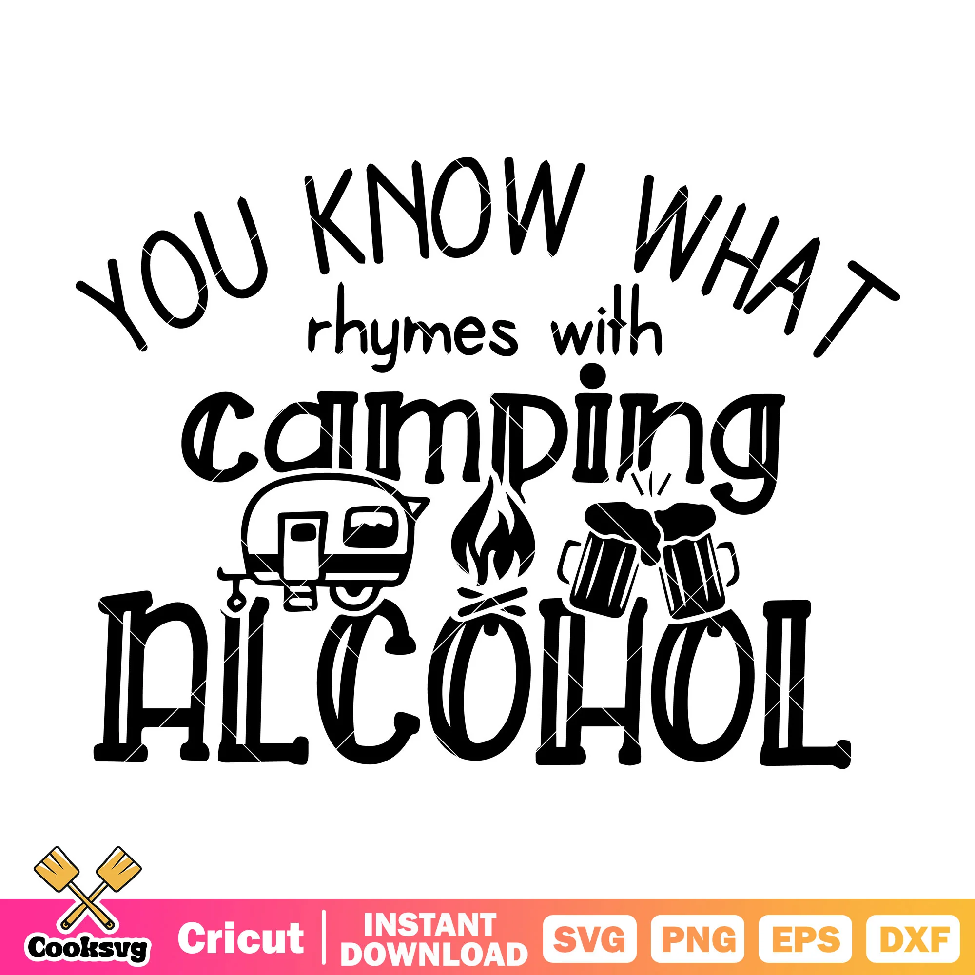 You know what camping alcohol svg, camping quote svg, camping life svg