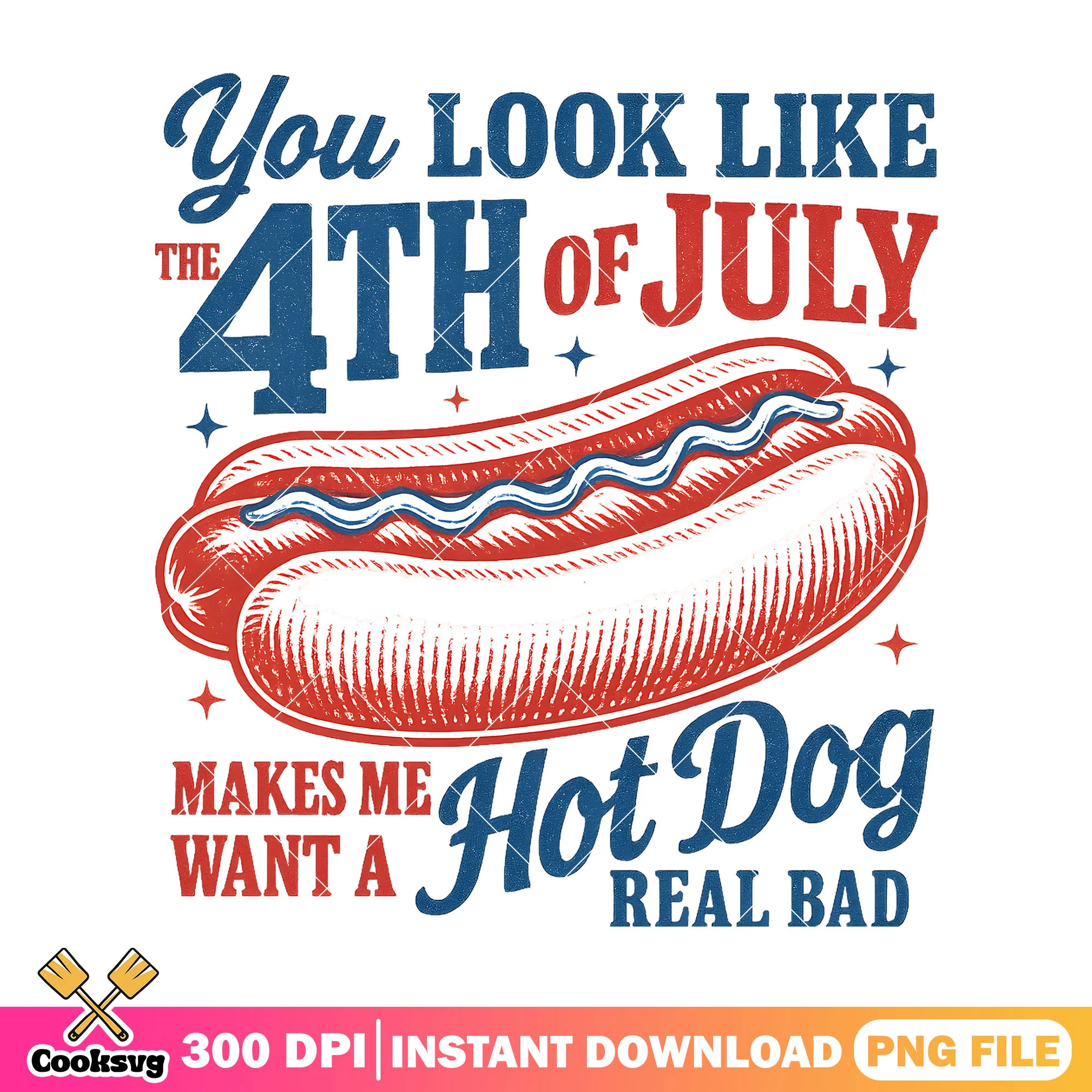 You look like 4th of july hot dog png, 4th of july png, hot dog quotes png