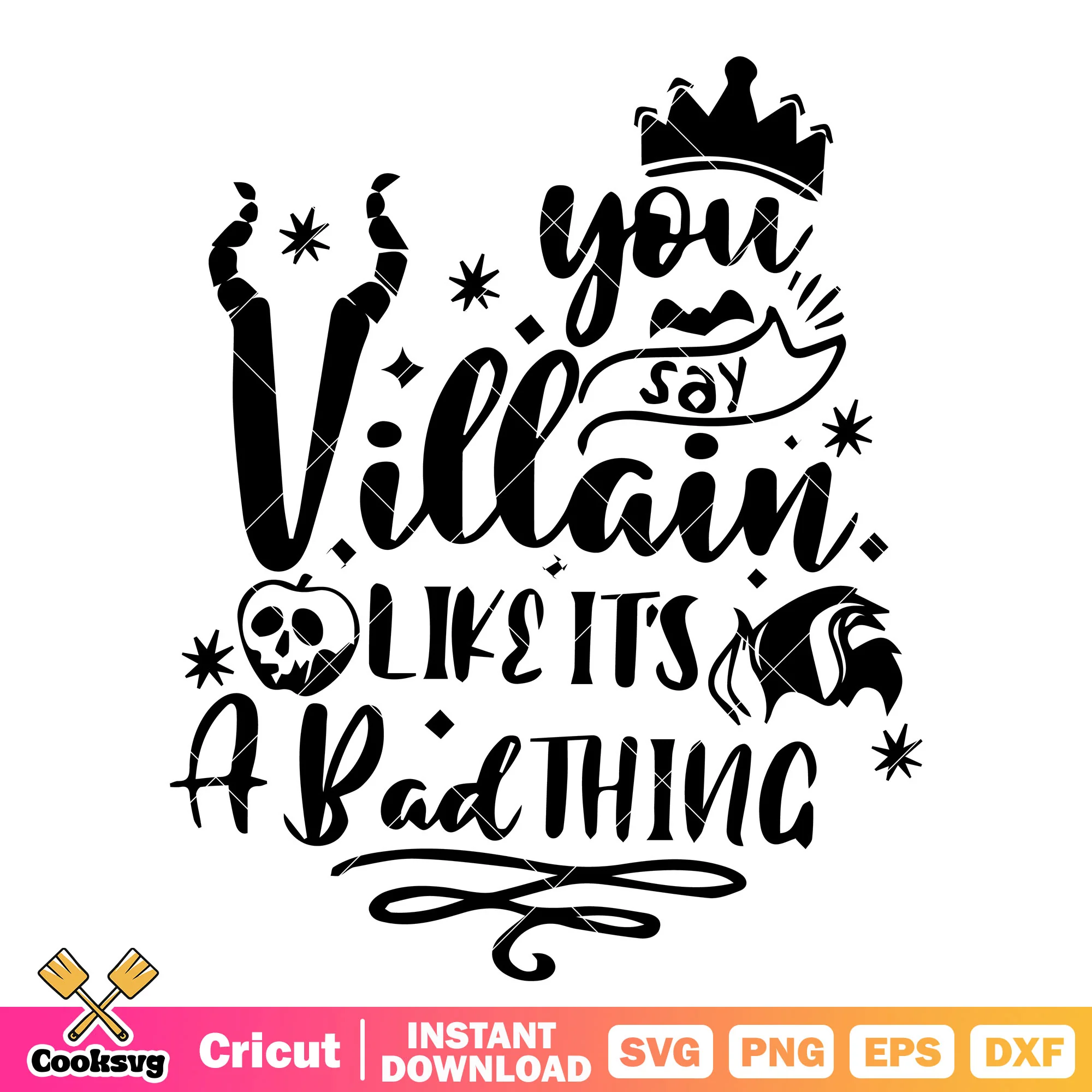 You say villain like its a bad thing svg, disney house of villains svg
